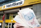 Vakıfbank gelir belgesiz 10 bin TL kredi başlattı